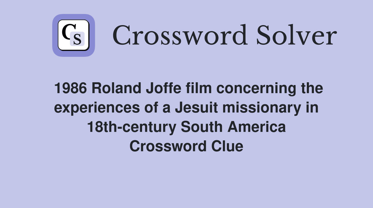 1986 Roland Joffe film concerning the experiences of a Jesuit missionary in 18th-century South America Crossword Clue
