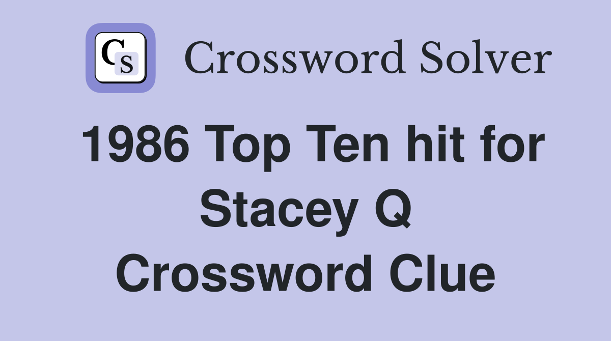 1986 Top Ten hit for Stacey Q Crossword Clue