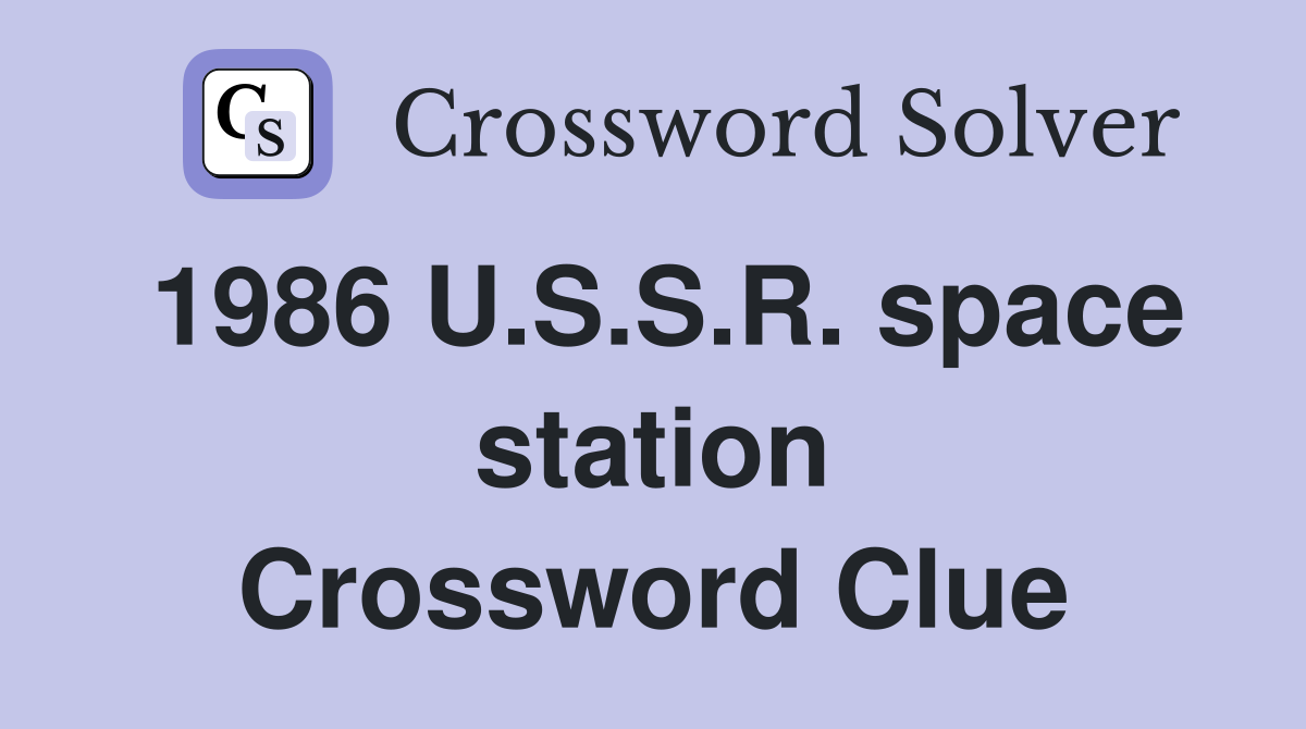 1986 U.S.S.R. space station Crossword Clue