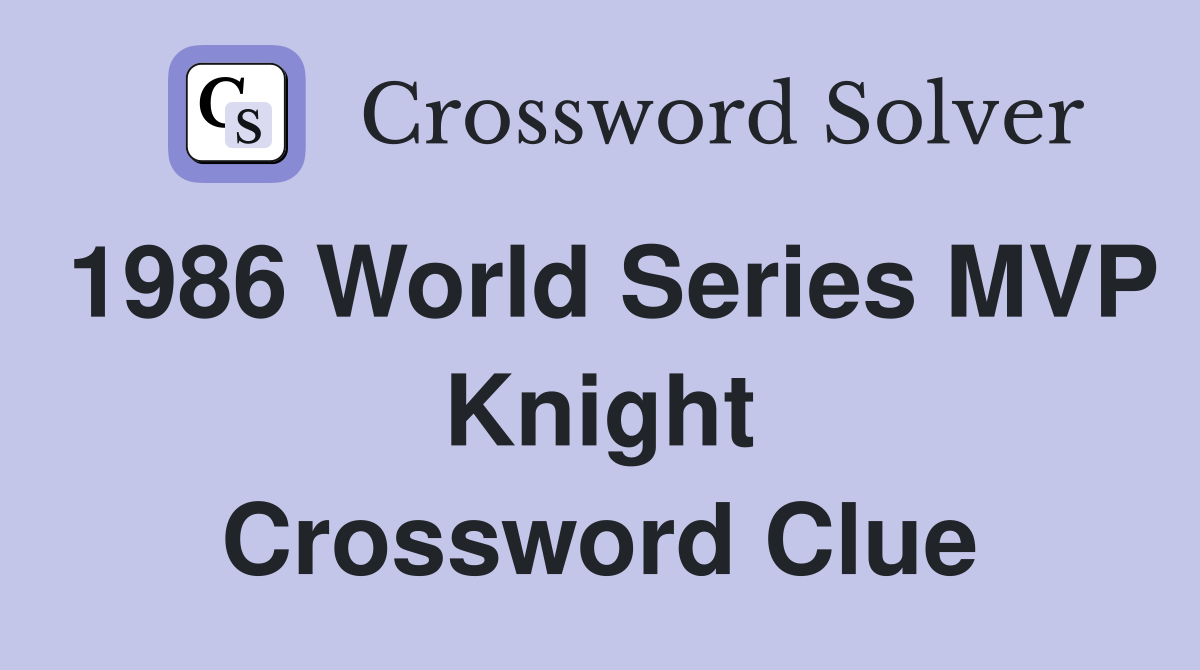 1986 World Series MVP Knight Crossword Clue