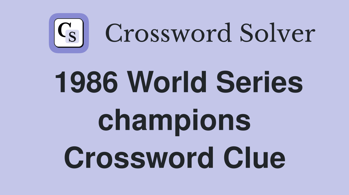 1986 World Series champions Crossword Clue