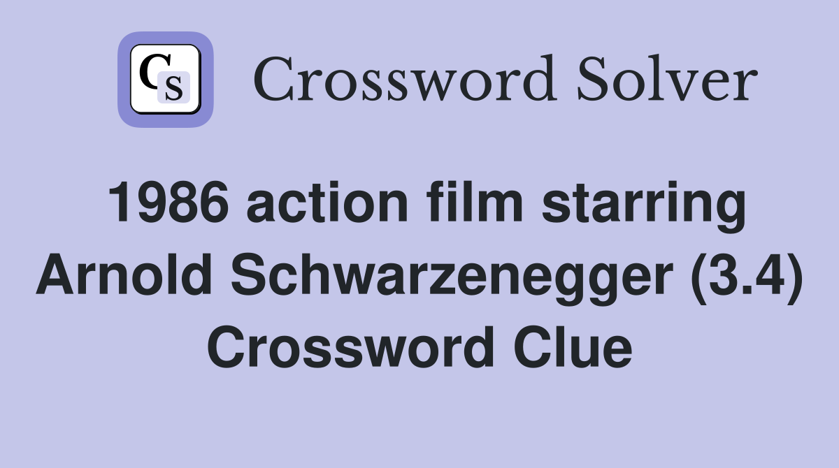 1986 action film starring Arnold Schwarzenegger (3.4) Crossword Clue
