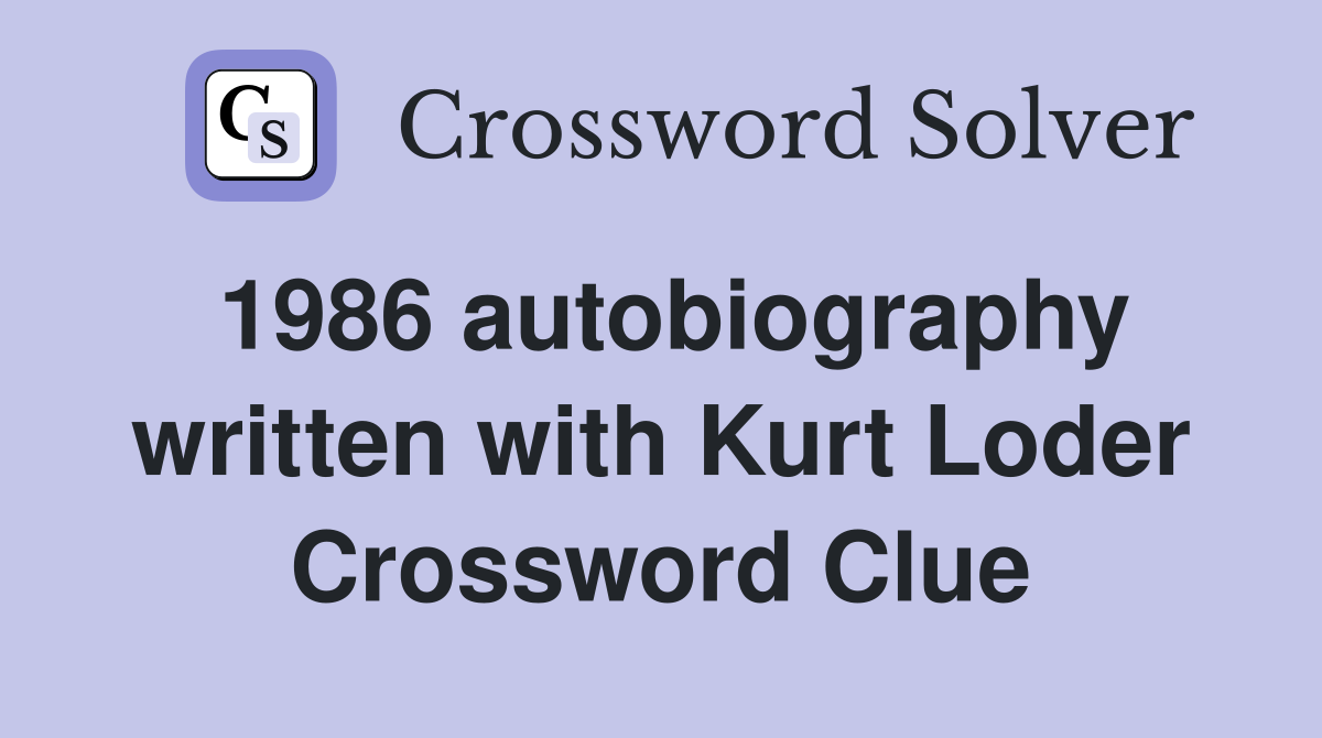 1986 autobiography written with Kurt Loder Crossword Clue
