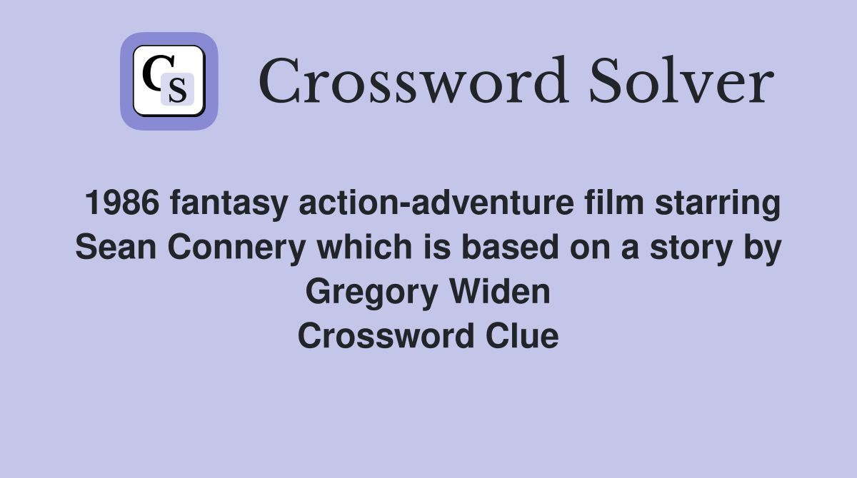 1986 fantasy action-adventure film starring Sean Connery which is based on a story by Gregory Widen Crossword Clue