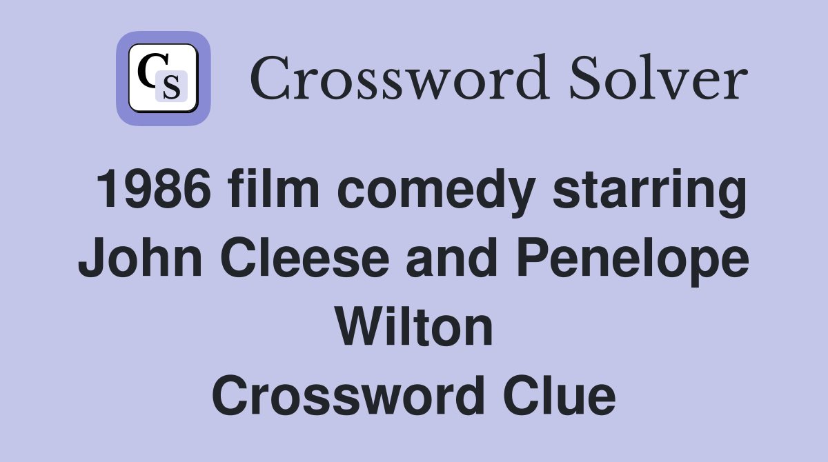 1986 film comedy starring John Cleese and Penelope Wilton Crossword Clue