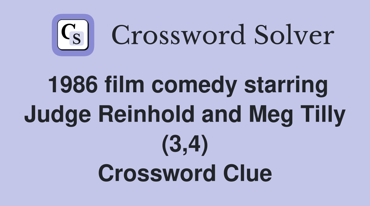 1986 film comedy starring Judge Reinhold and Meg Tilly (3,4) Crossword Clue