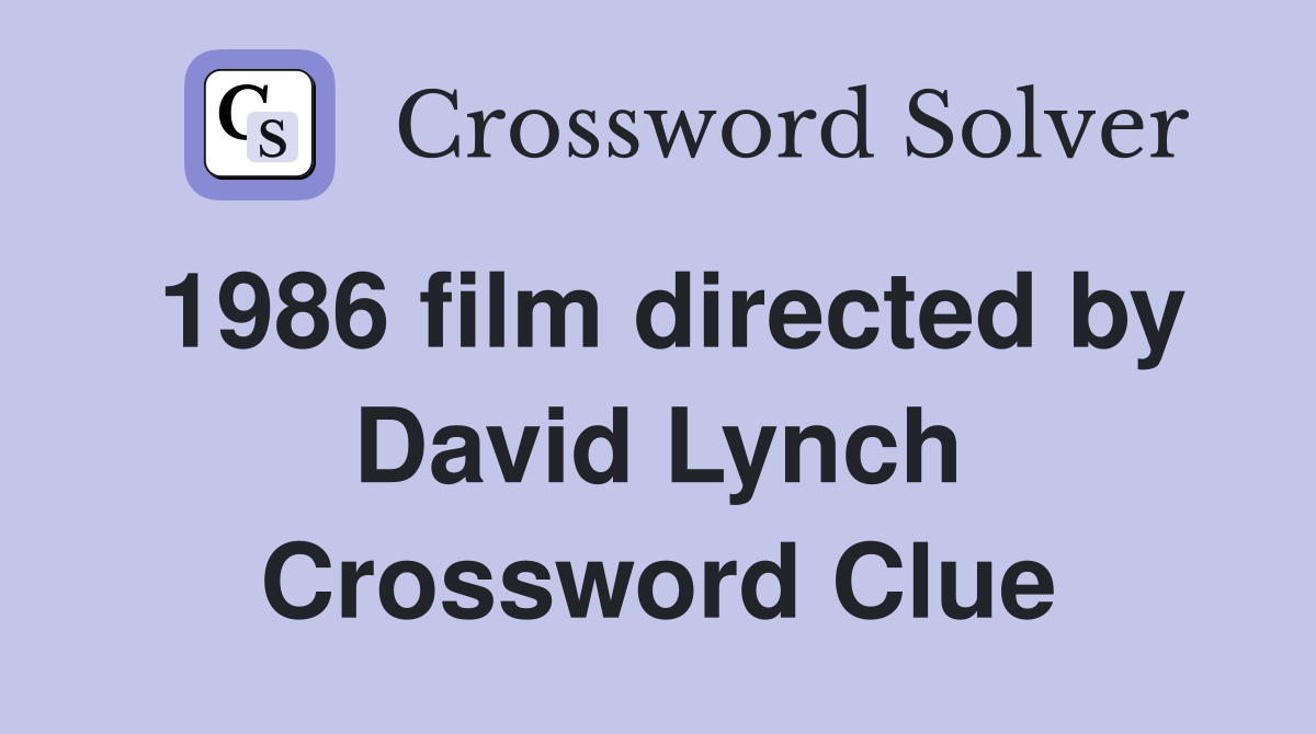 1986 film directed by David Lynch Crossword Clue