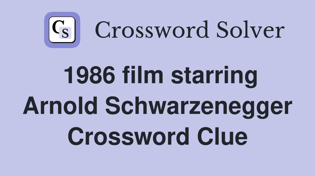 1986 film starring Arnold Schwarzenegger Crossword Clue