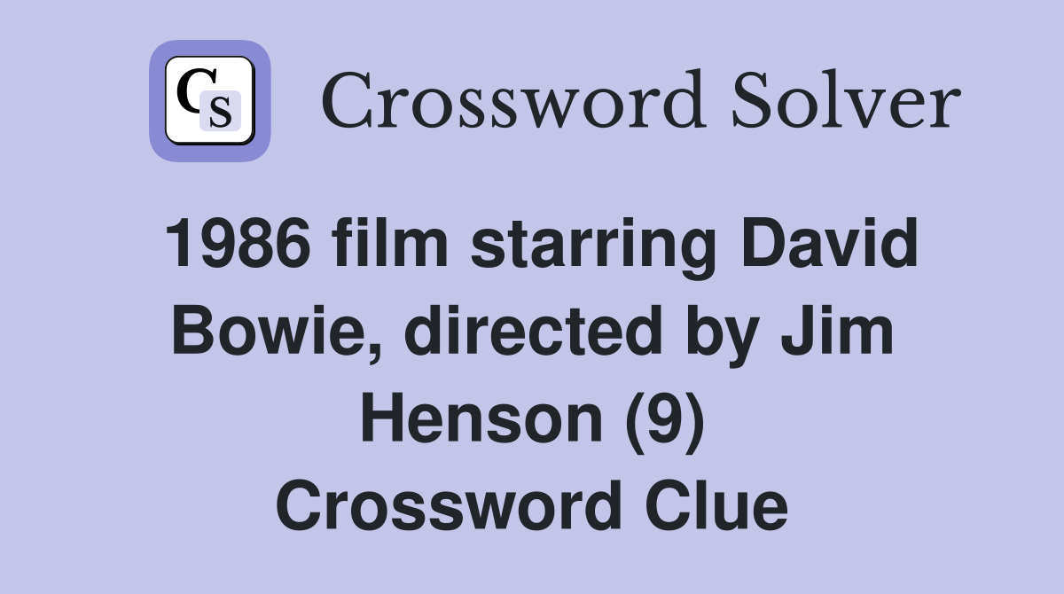 1986 film starring David Bowie, directed by Jim Henson (9) Crossword Clue