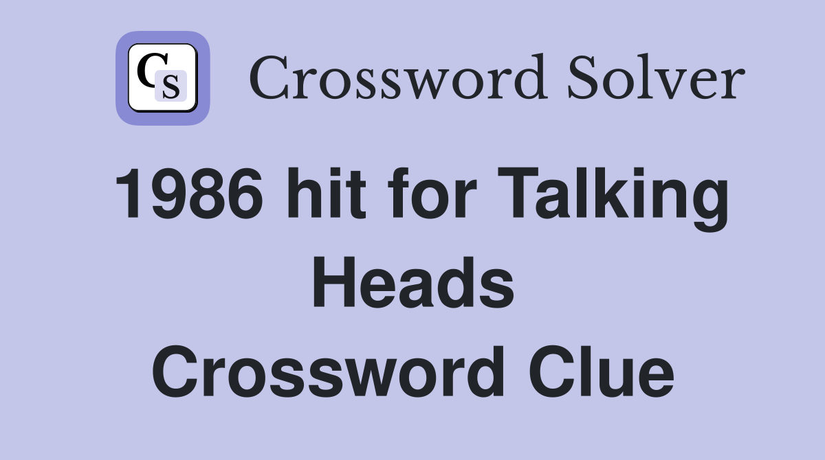 1986 hit for Talking Heads Crossword Clue