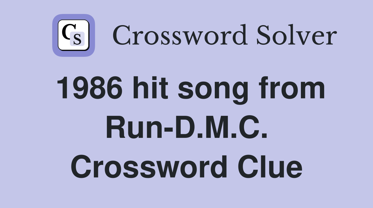 1986 hit song from Run-D.M.C. Crossword Clue