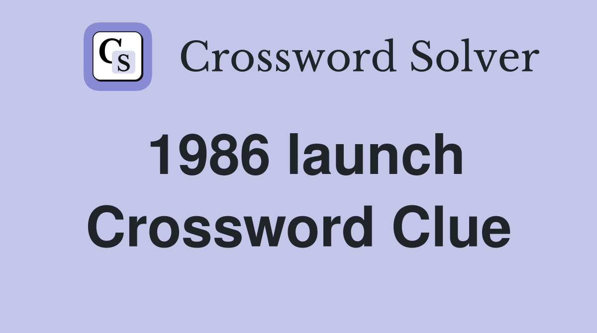1986 launch Crossword Clue