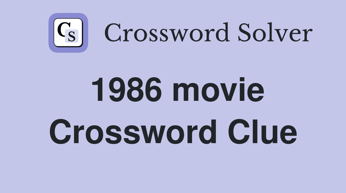 1986 movie Crossword Clue