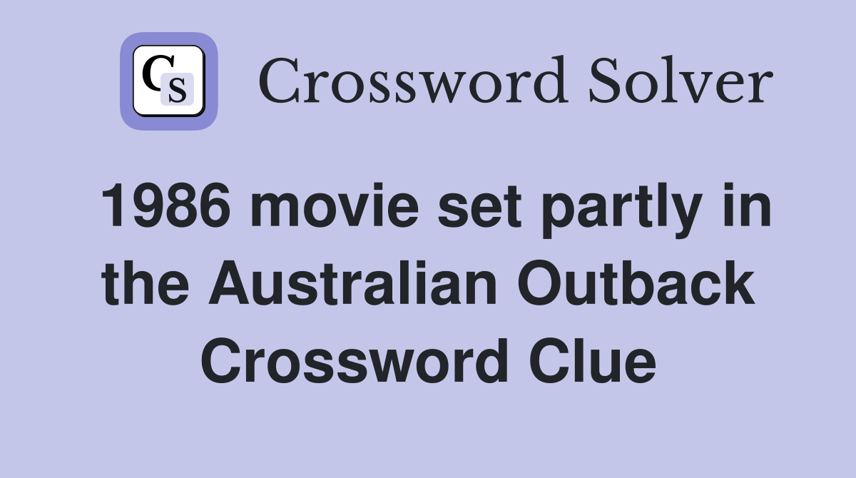 1986 movie set partly in the Australian Outback Crossword Clue