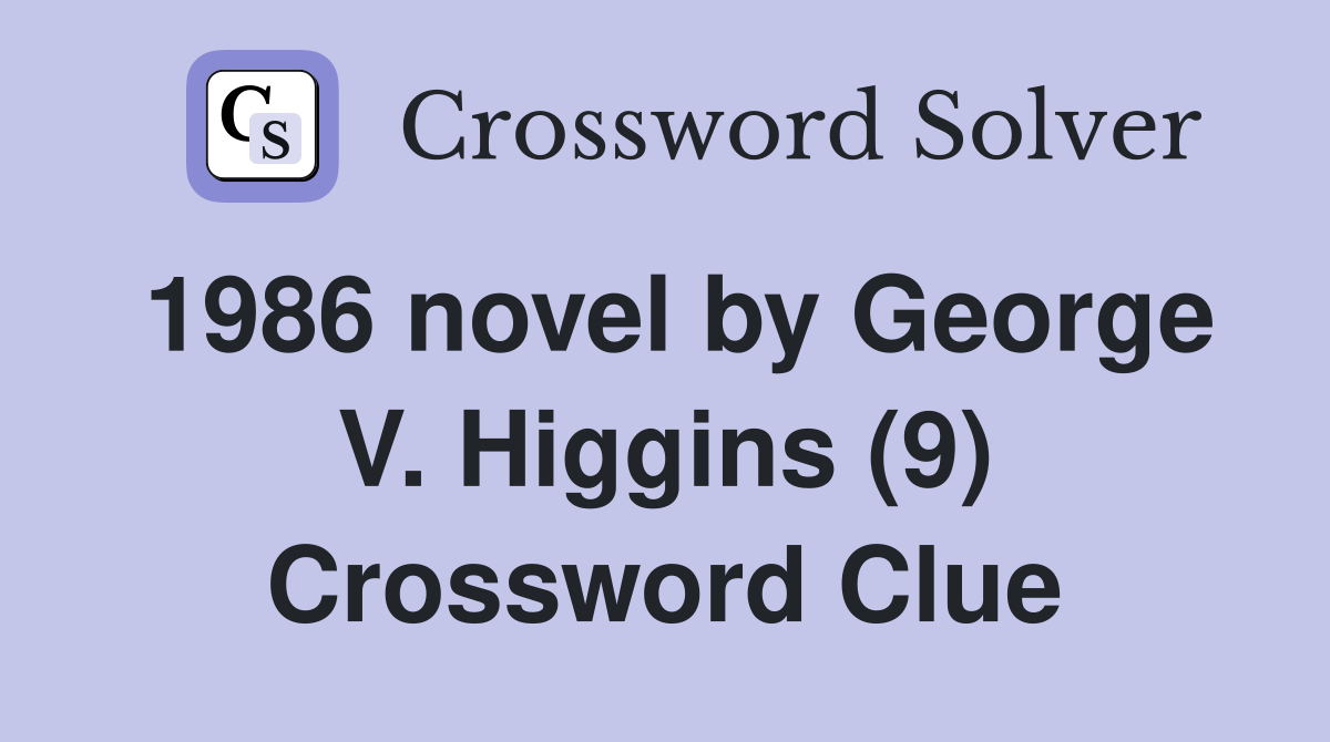 1986 novel by George V. Higgins (9) Crossword Clue
