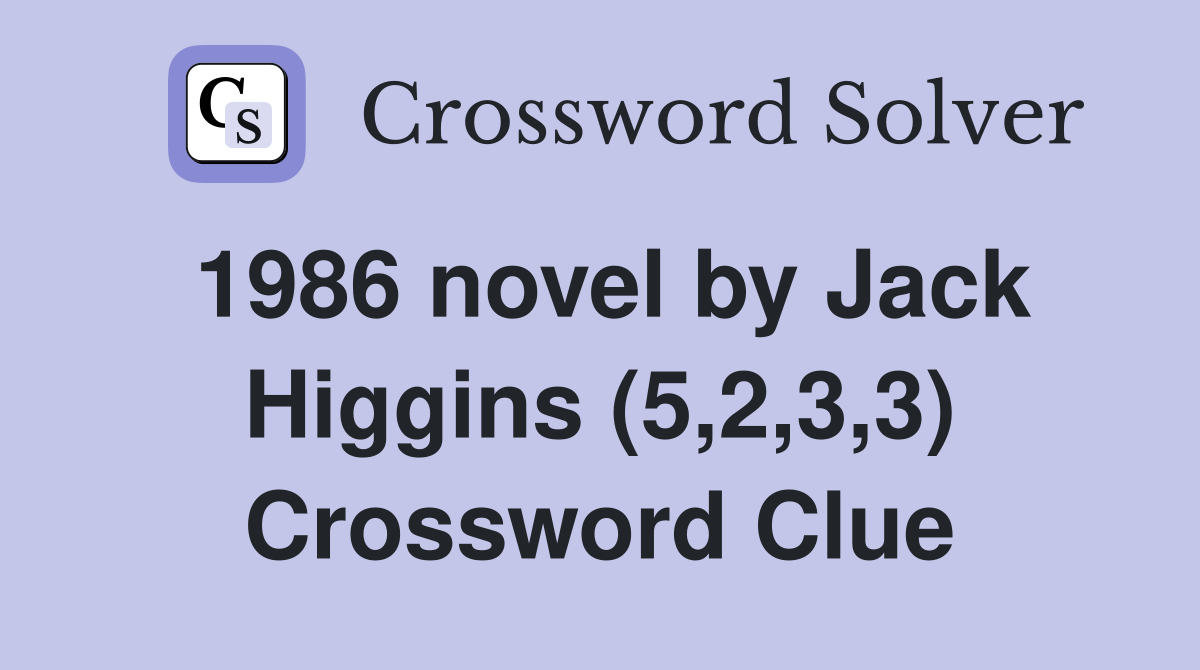 1986 novel by Jack Higgins (5,2,3,3) Crossword Clue