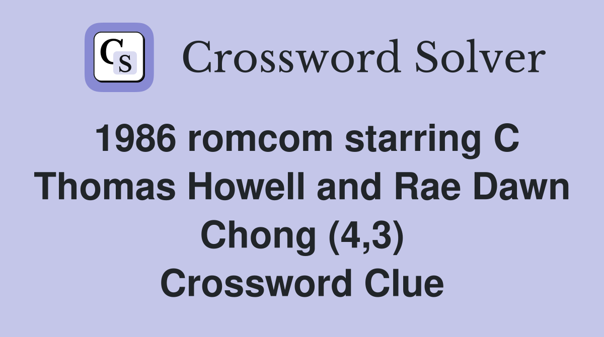 1986 romcom starring C Thomas Howell and Rae Dawn Chong (4,3) Crossword Clue