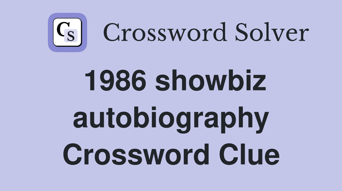 1986 showbiz autobiography Crossword Clue