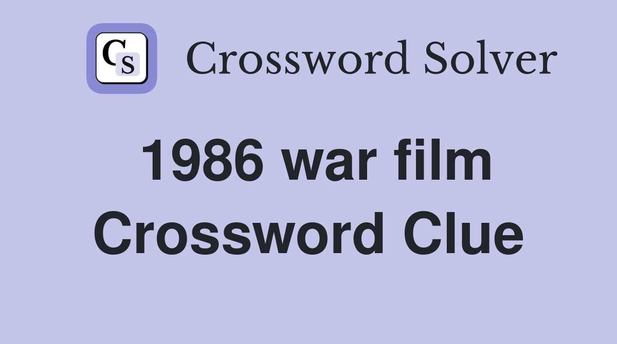 1986 war film Crossword Clue