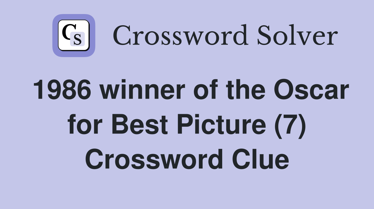 1986 winner of the Oscar for Best Picture (7) Crossword Clue