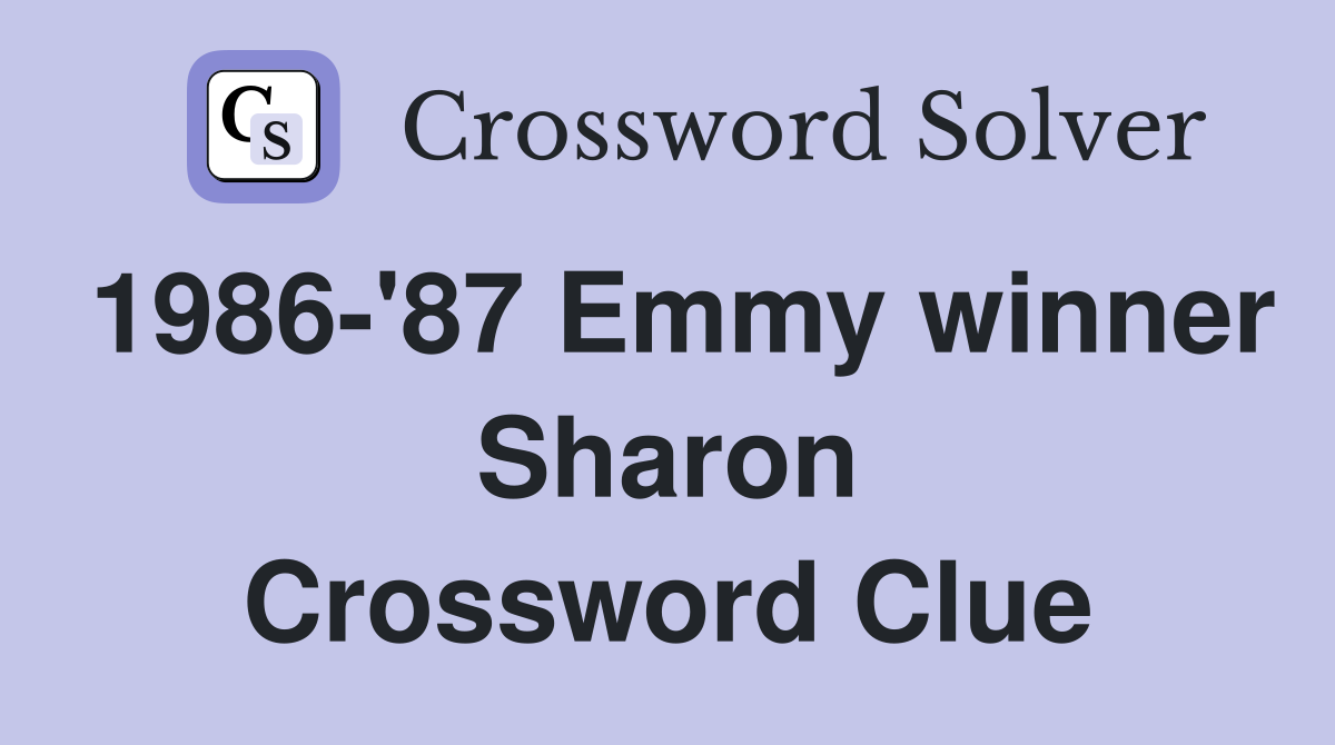 1986-'87 Emmy winner Sharon Crossword Clue