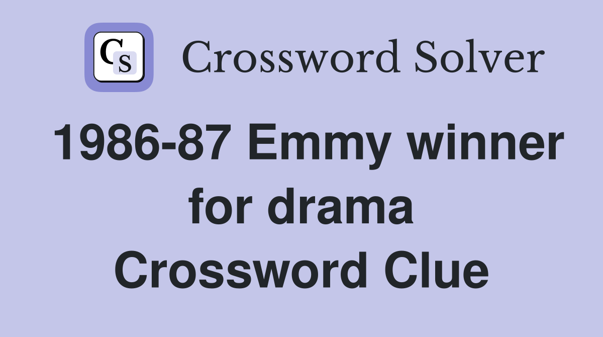 1986-87 Emmy winner for drama Crossword Clue