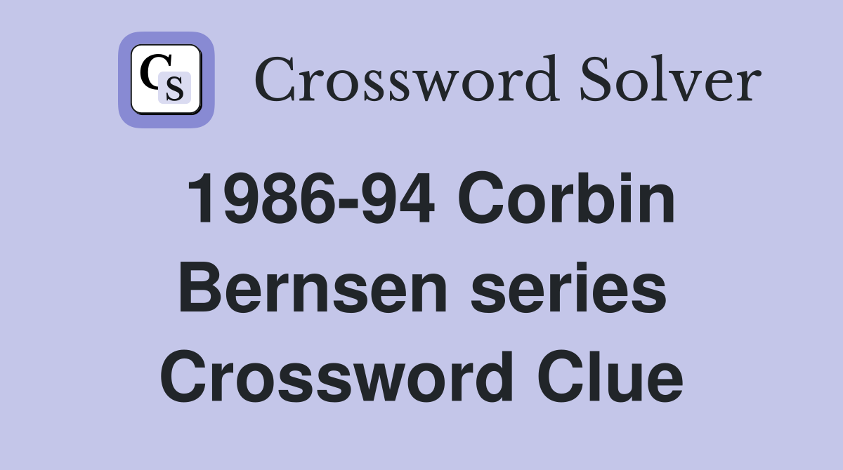 1986-94 Corbin Bernsen series Crossword Clue