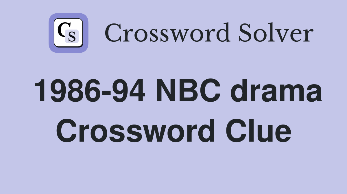 1986-94 NBC drama Crossword Clue