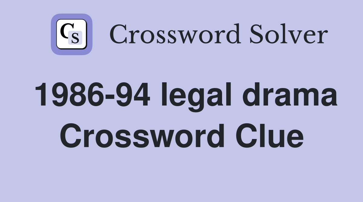 1986-94 legal drama Crossword Clue