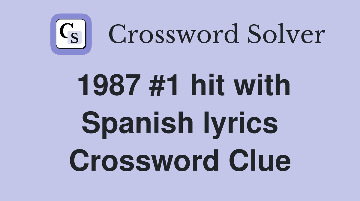 1987 #1 hit with Spanish lyrics Crossword Clue
