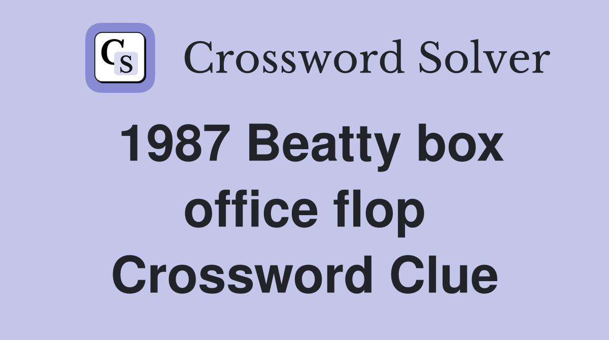 1987 Beatty box office flop Crossword Clue