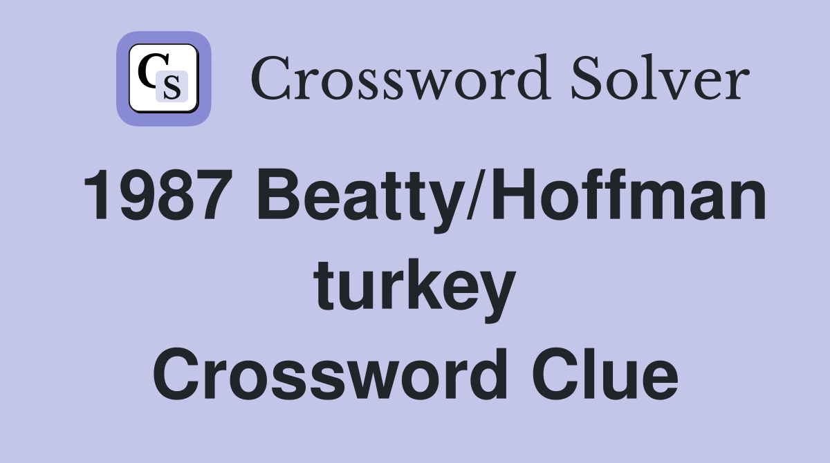 1987 Beatty/Hoffman turkey Crossword Clue