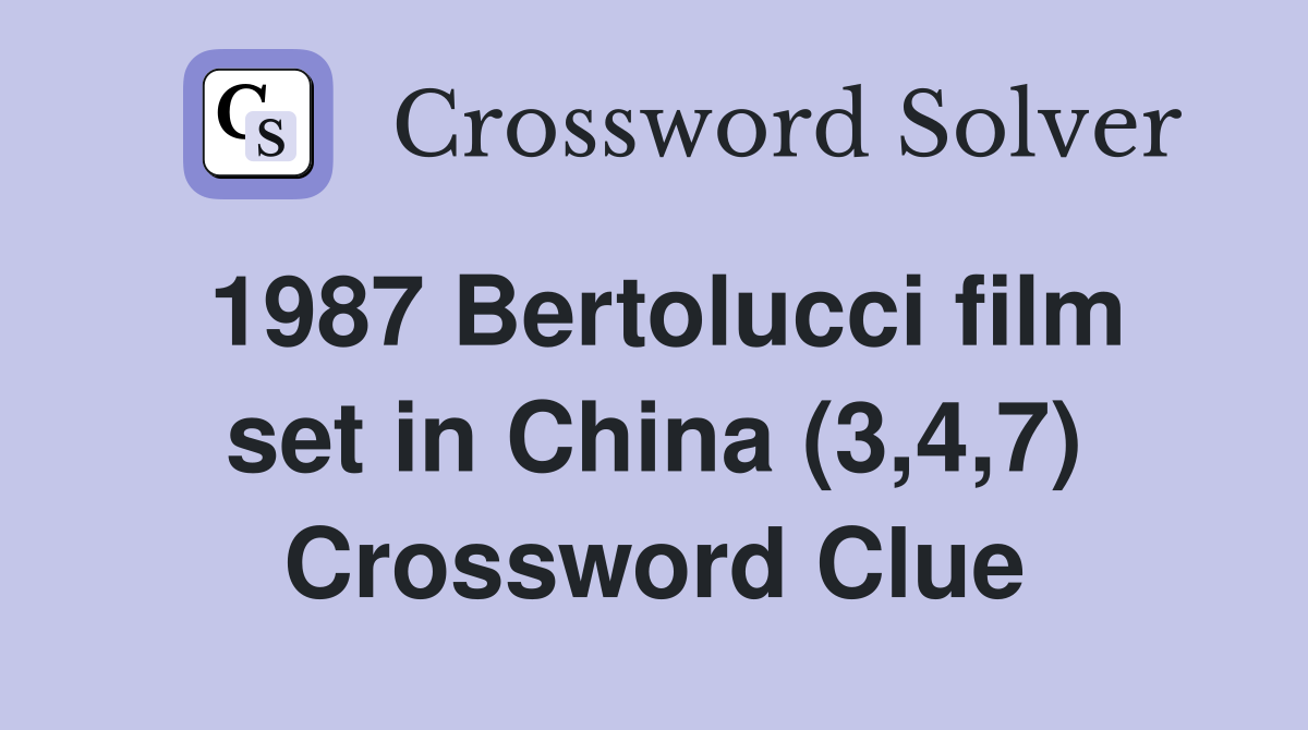 1987 Bertolucci film set in China (3,4,7) Crossword Clue