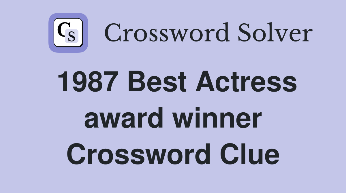 1987 Best Actress award winner Crossword Clue