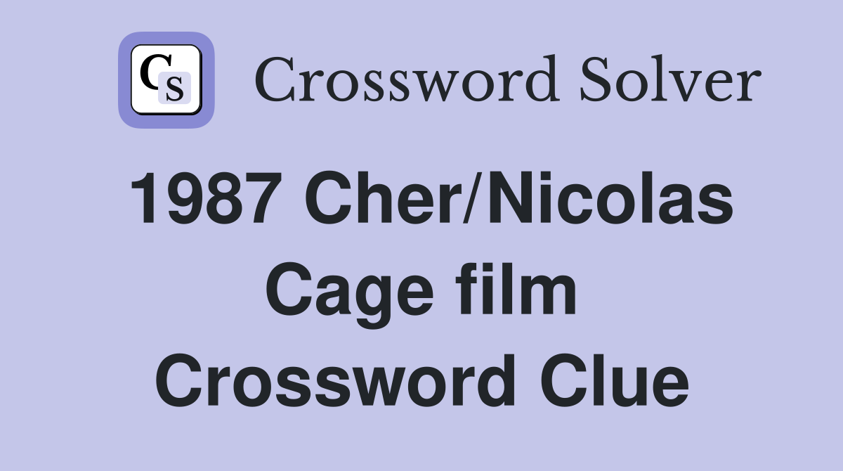 1987 Cher/Nicolas Cage film Crossword Clue