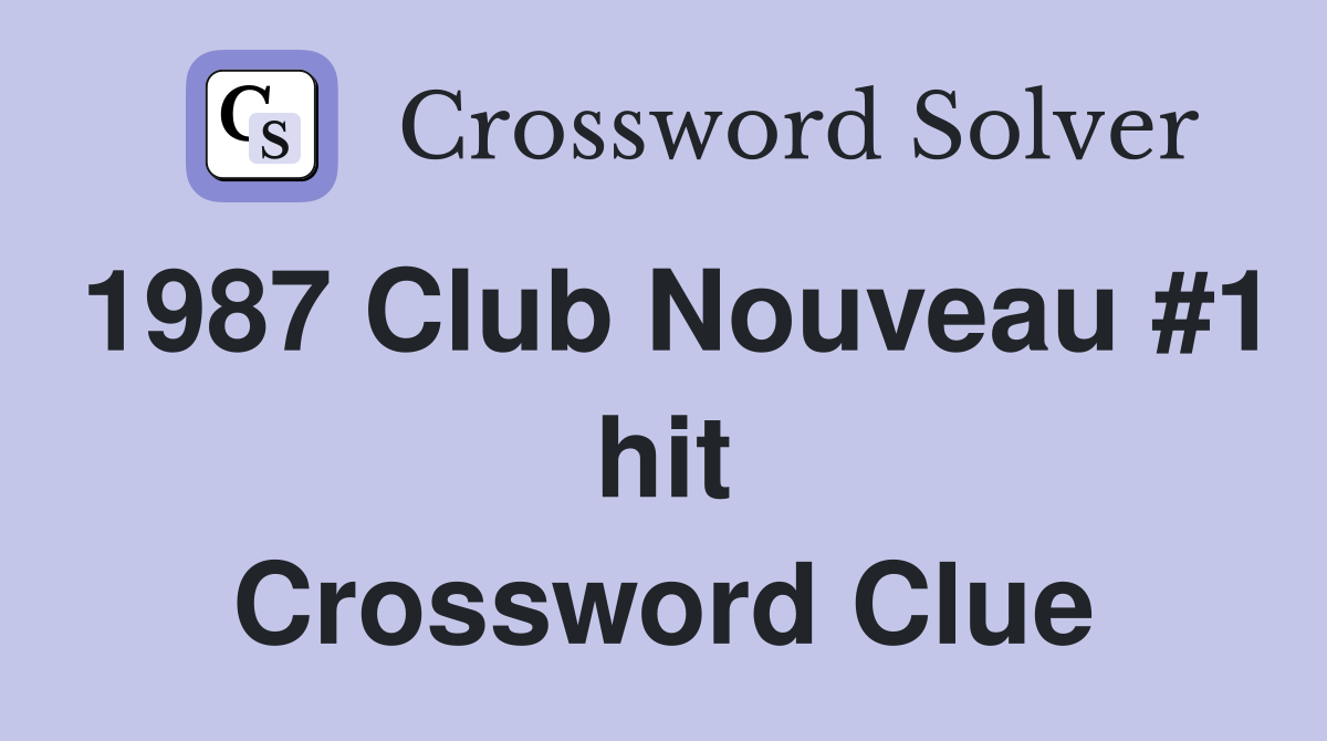 1987 Club Nouveau #1 hit Crossword Clue