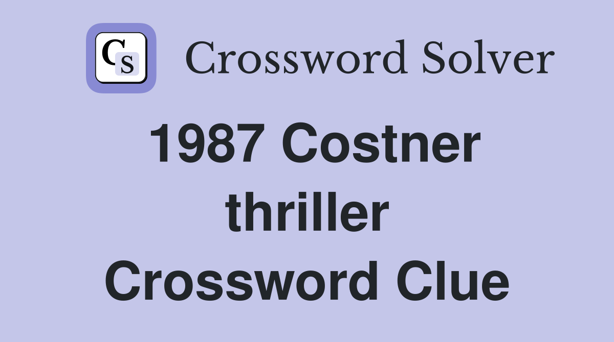 1987 Costner thriller Crossword Clue
