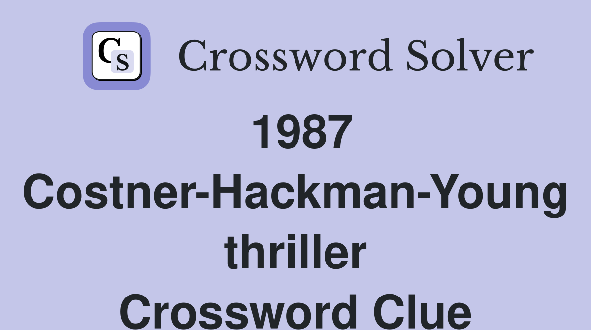 1987 Costner-Hackman-Young thriller Crossword Clue