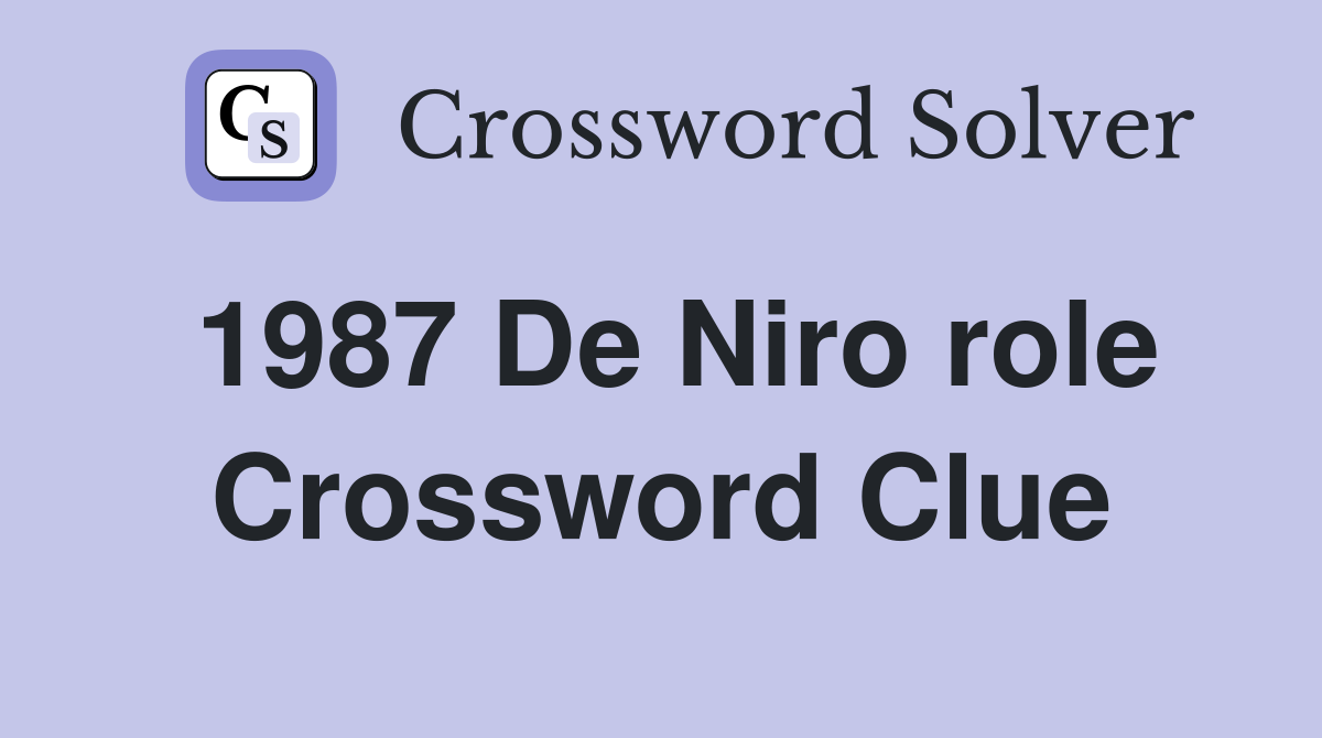 1987 De Niro role Crossword Clue