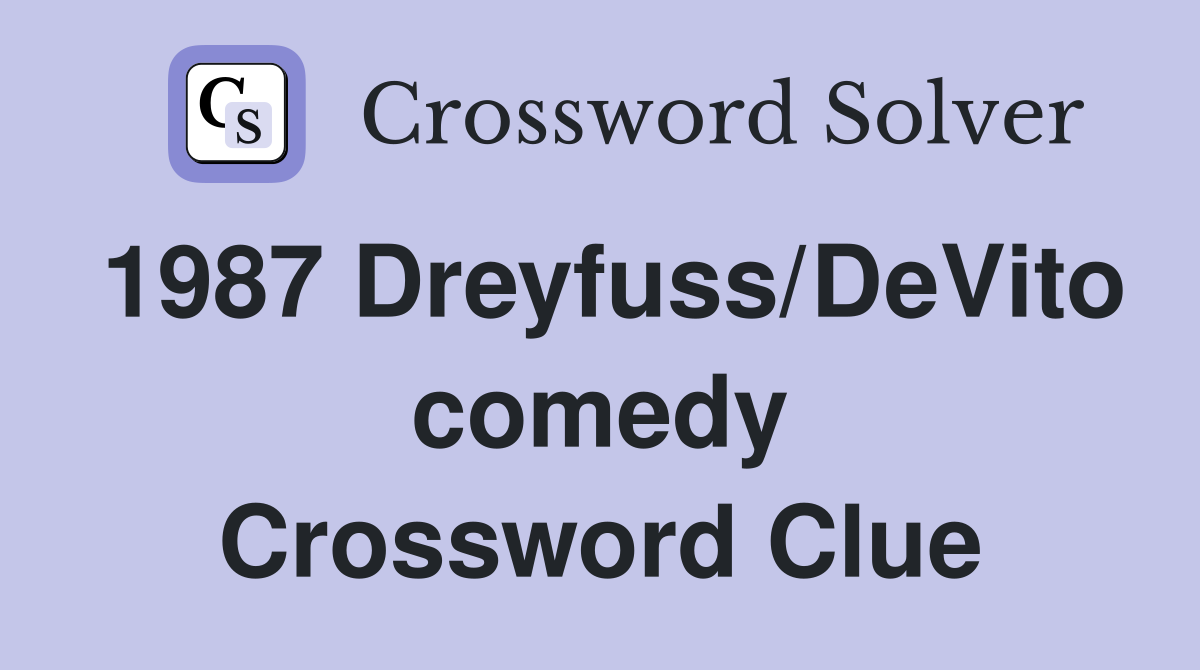 1987 Dreyfuss/DeVito comedy Crossword Clue