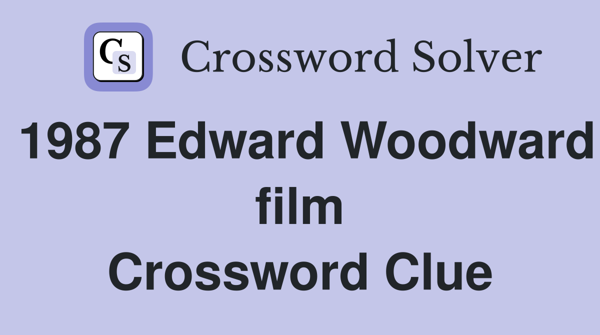 1987 Edward Woodward film Crossword Clue