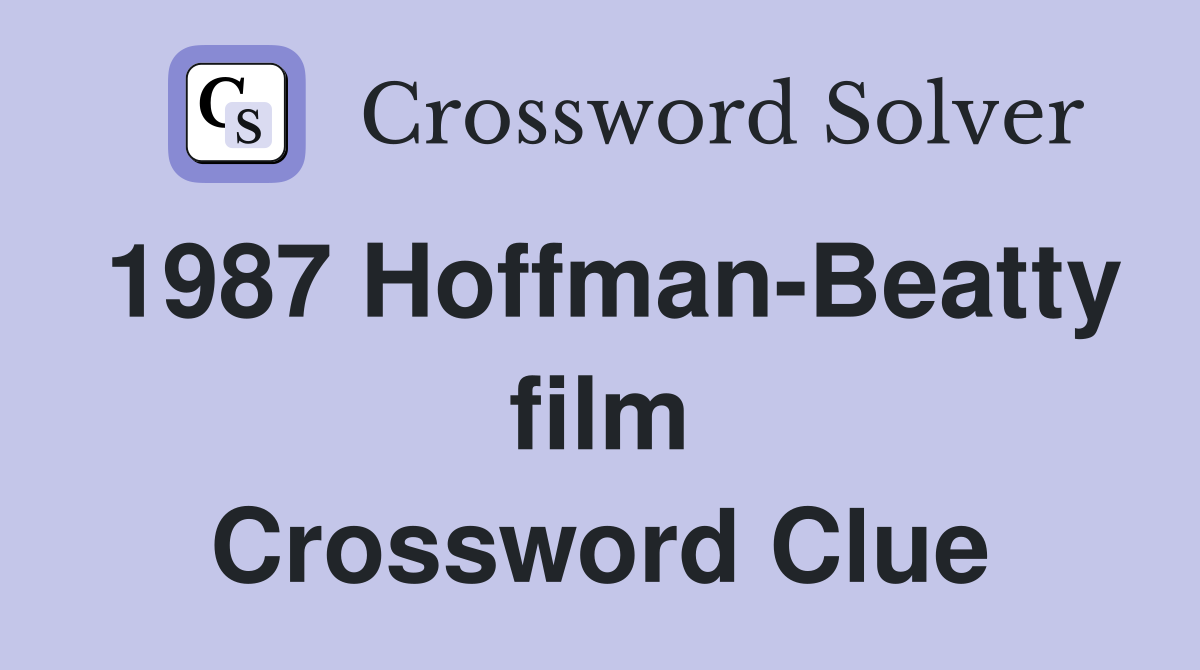 1987 Hoffman-Beatty film Crossword Clue