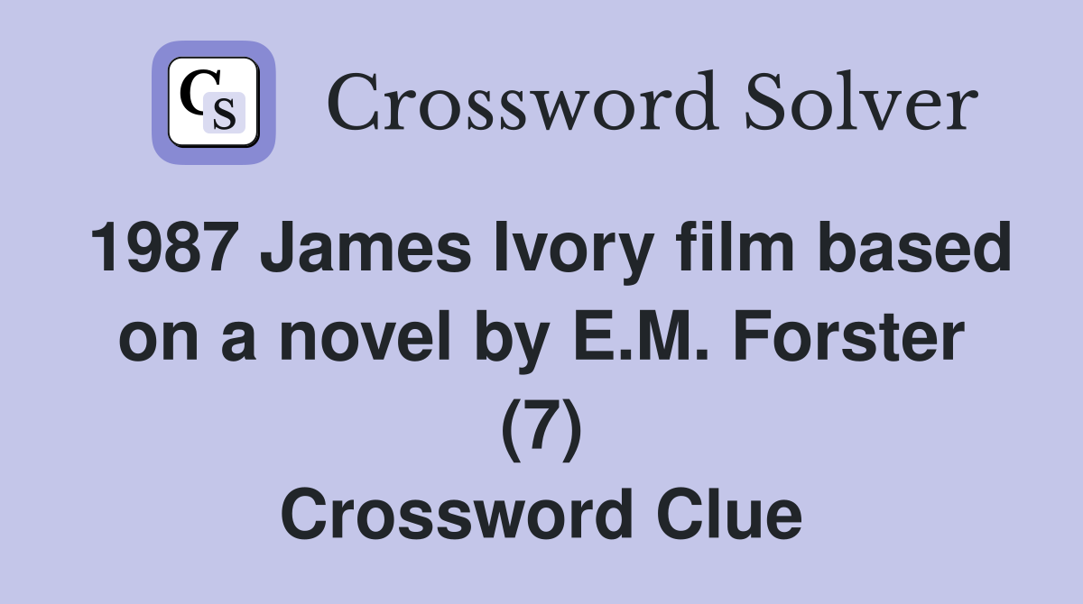 1987 James Ivory film based on a novel by E.M. Forster (7) Crossword Clue