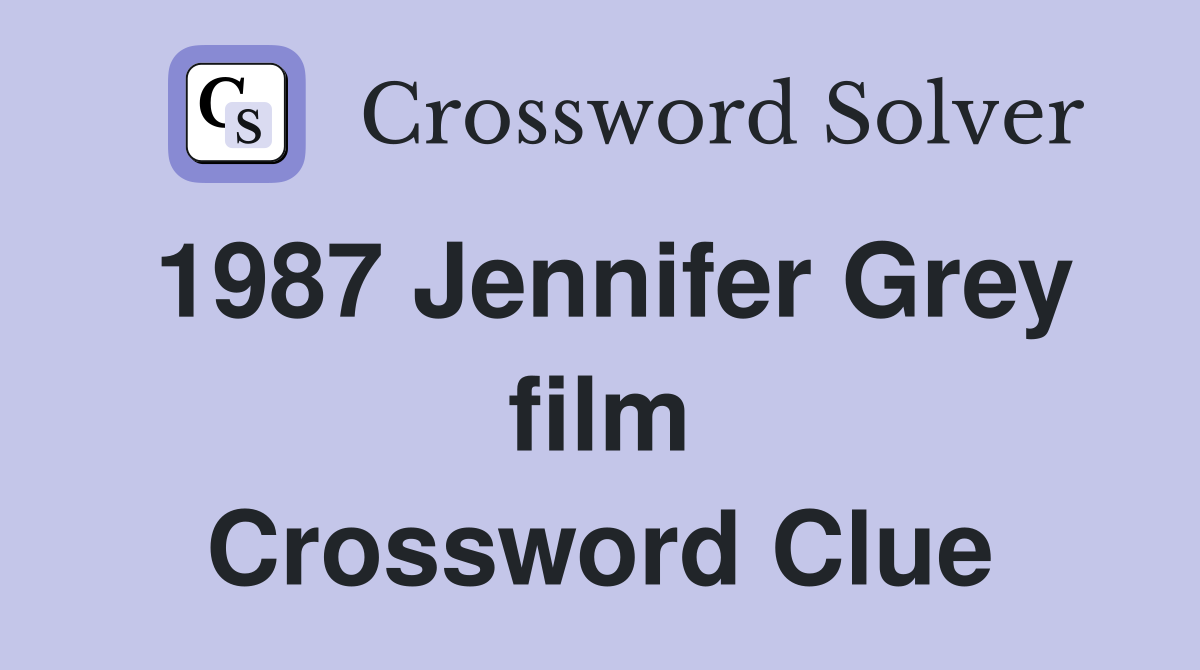 1987 Jennifer Grey film Crossword Clue