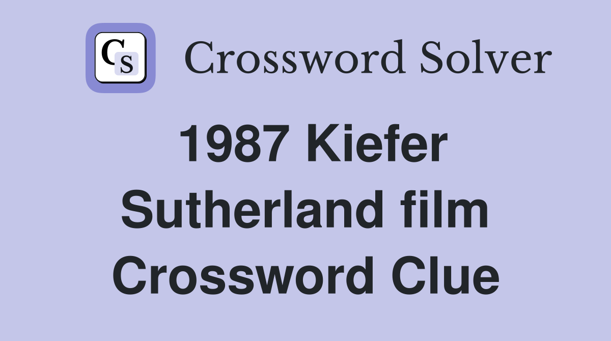 1987 Kiefer Sutherland film Crossword Clue