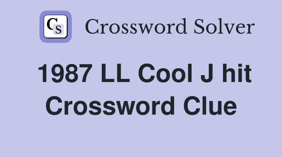 1987 LL Cool J hit Crossword Clue