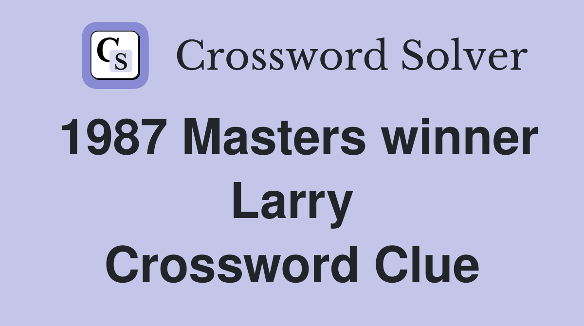 1987 Masters winner Larry Crossword Clue
