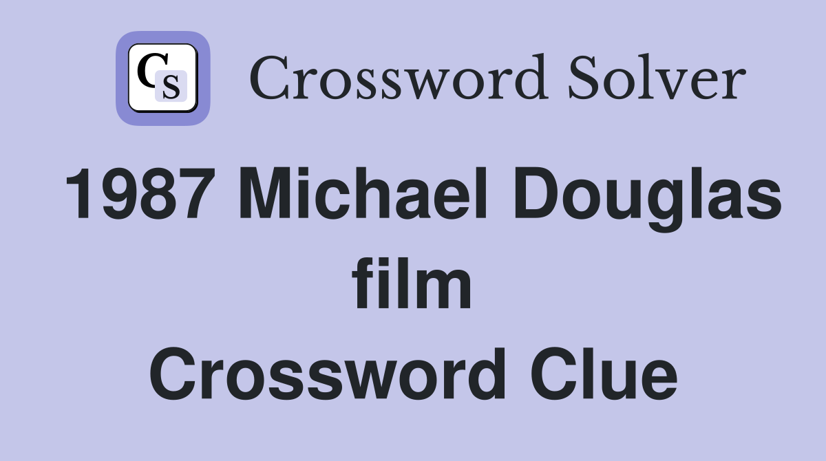 1987 Michael Douglas film Crossword Clue