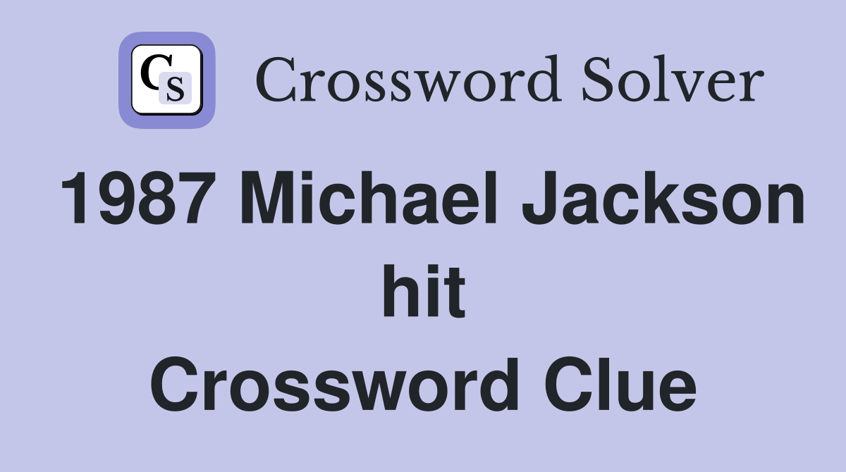 1987 Michael Jackson hit Crossword Clue