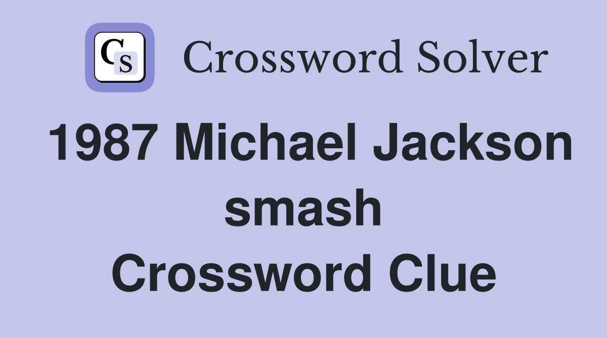 1987 Michael Jackson smash Crossword Clue